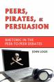 Book cover: Peers, Pirates, and Persuasion: Rhetoric in the Peer-to-Peer Debates