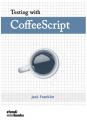 Small book cover: Testing with CoffeeScript