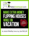 Book cover: Make Extra Money Flipping Houses While On Vacation