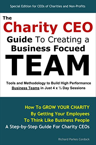 Large book cover: The Charity CEO Guide To Creating A Business Focused Team