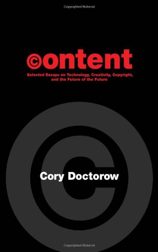 Large book cover: Content: Selected Essays on Technology, Creativity, Copyright, and the Future of the Future