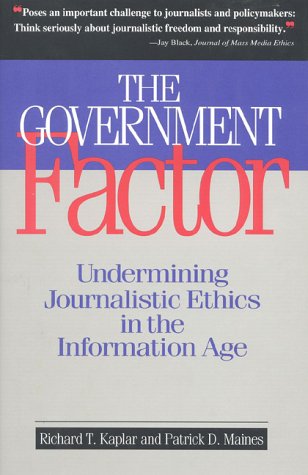 Large book cover: The Government Factor: Undermining Journalistic Ethics in the Information Age