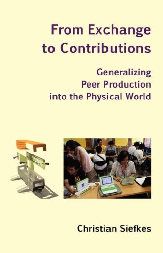 Large book cover: From Exchange to Contributions: Generalizing Peer Production into the Physical World