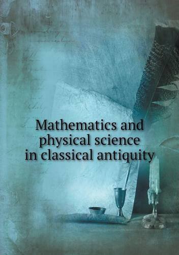 Large book cover: Mathematics and Physical Science in Classical Antiquity