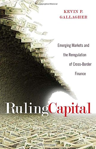 Large book cover: Ruling Capital: Emerging Markets and the Reregulation of Cross-Border Finance
