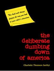Large book cover: Deliberate Dumbing Down of America
