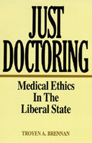 Large book cover: Just Doctoring: Medical Ethics in the Liberal State