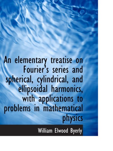 Large book cover: An elementary treatise on Fourier's series and spherical, cylindrical, and ellipsoidal harmonics