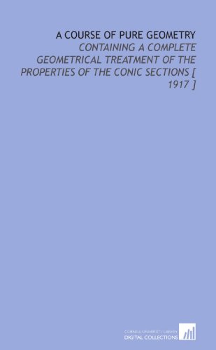 Large book cover: A Course of Pure Geometry: Properties of the Conic Sections