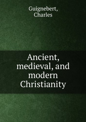 Large book cover: Ancient, Medieval, and Modern Christianity