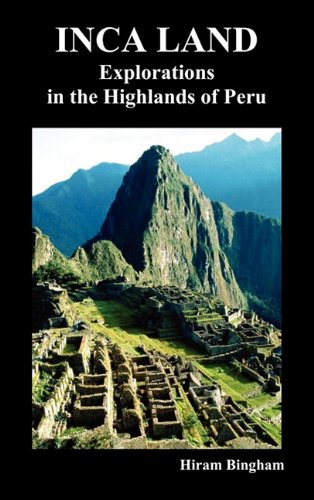 Large book cover: Inca Land: Explorations in the Highlands of Peru