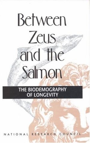Large book cover: Between Zeus and the Salmon: The Biodemography of Longevity