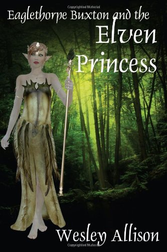 Large book cover: Eaglethorpe Buxton and the Elven Princess
