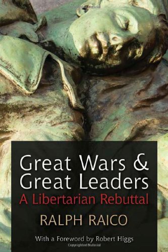 Large book cover: Great Wars and Great Leaders: A Libertarian Rebuttal
