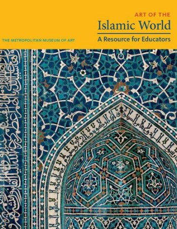 Large book cover: Art of the Islamic World: A Resource for Educators